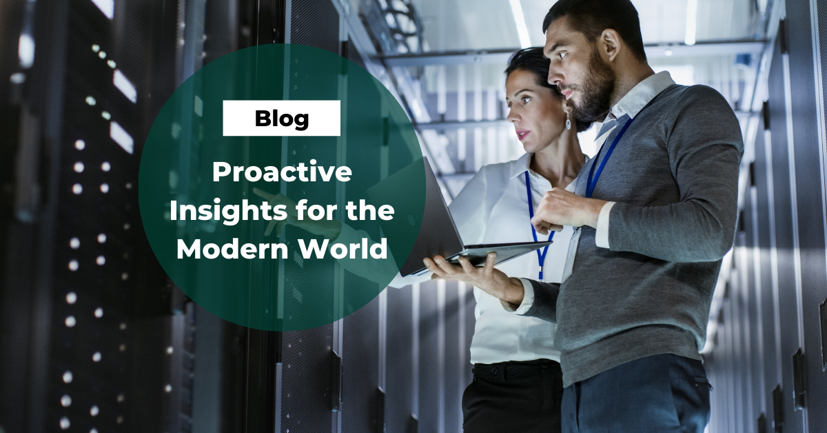 Proactive Insights for the Modern World
