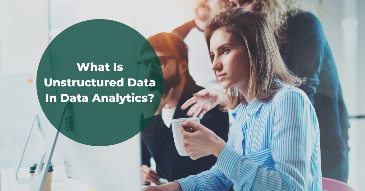 What is unstructured data in data analytics?