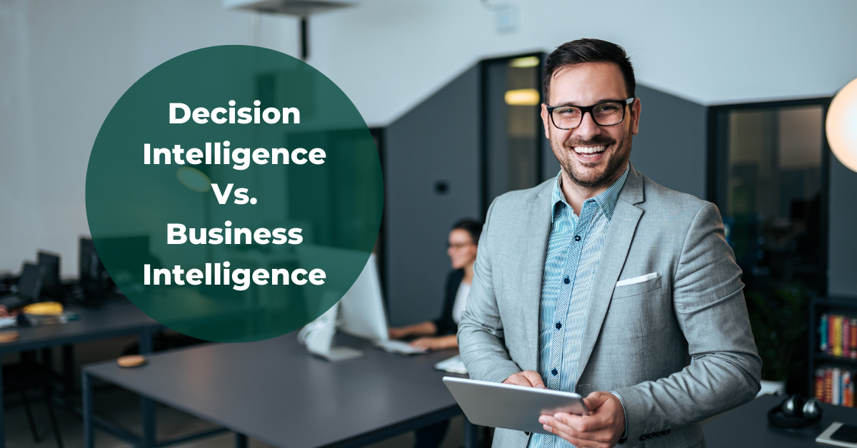 Decision Intelligence vs. Business Intelligence