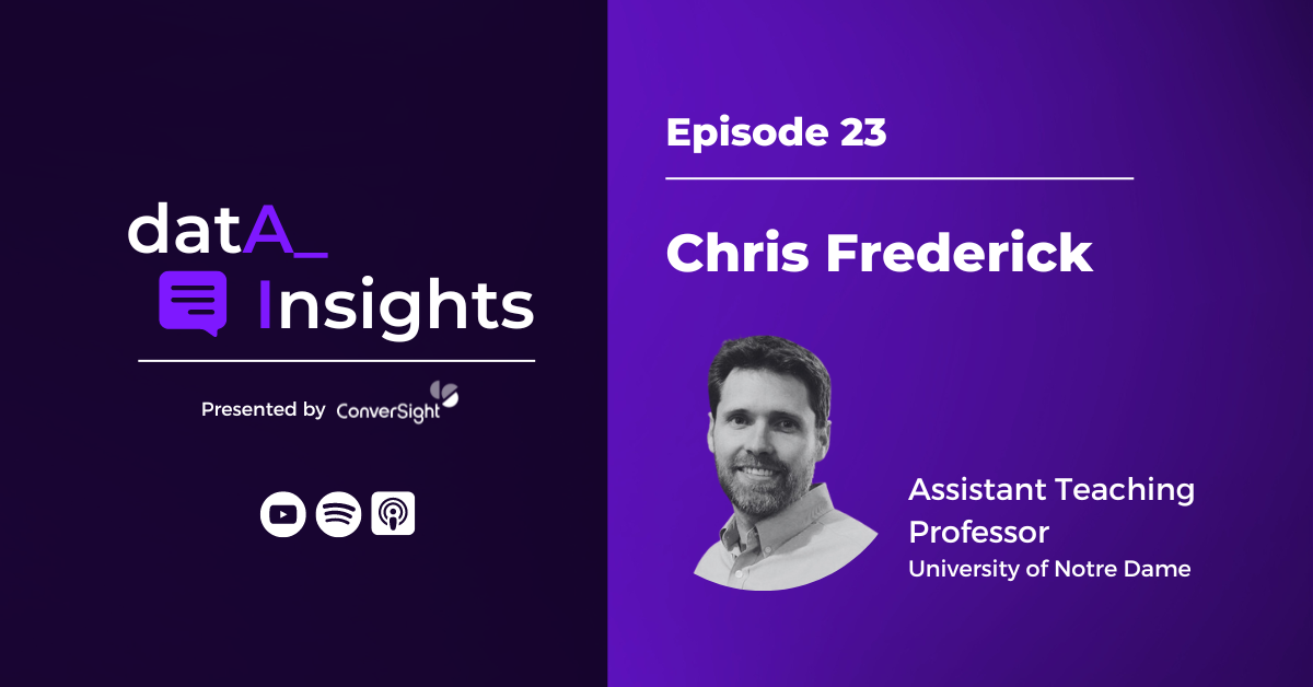 The Data Insights Podcast - Chris Frederick, University of Notre Dame