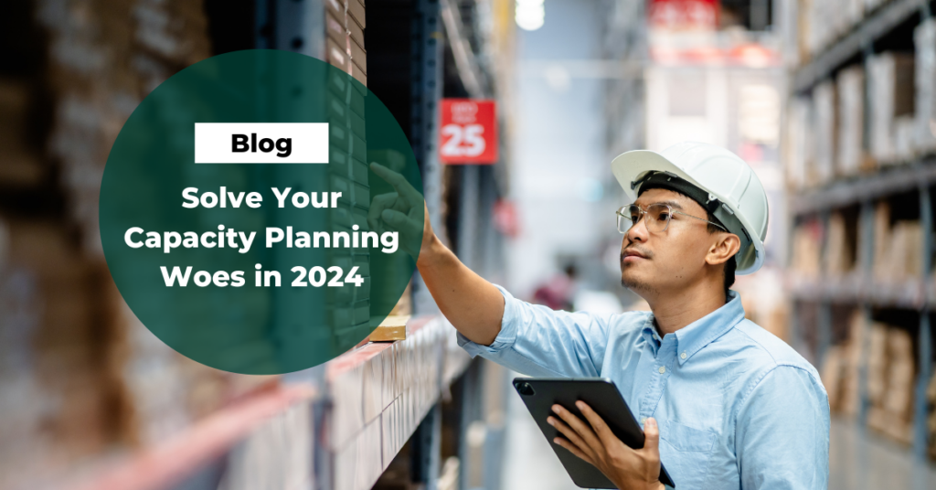 The Secret to Correcting Capacity Planning Woes for 2024 