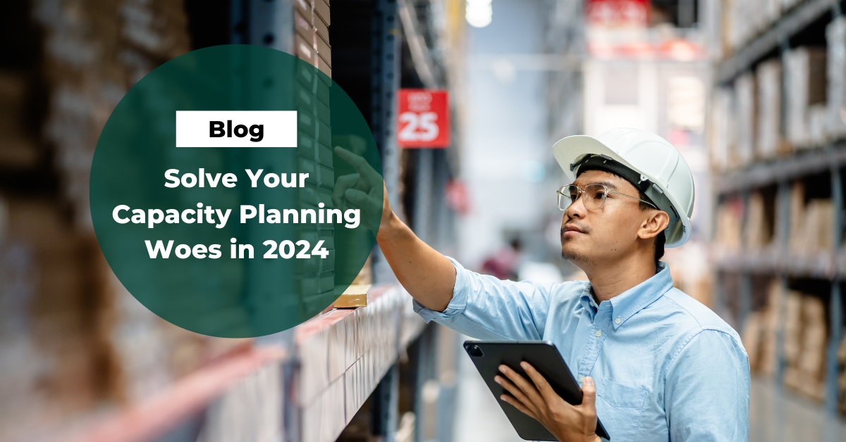 The Secret to Correcting Capacity Planning Woes for 2024