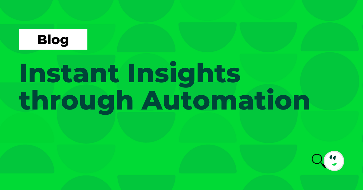 Instant Insights Through Automation