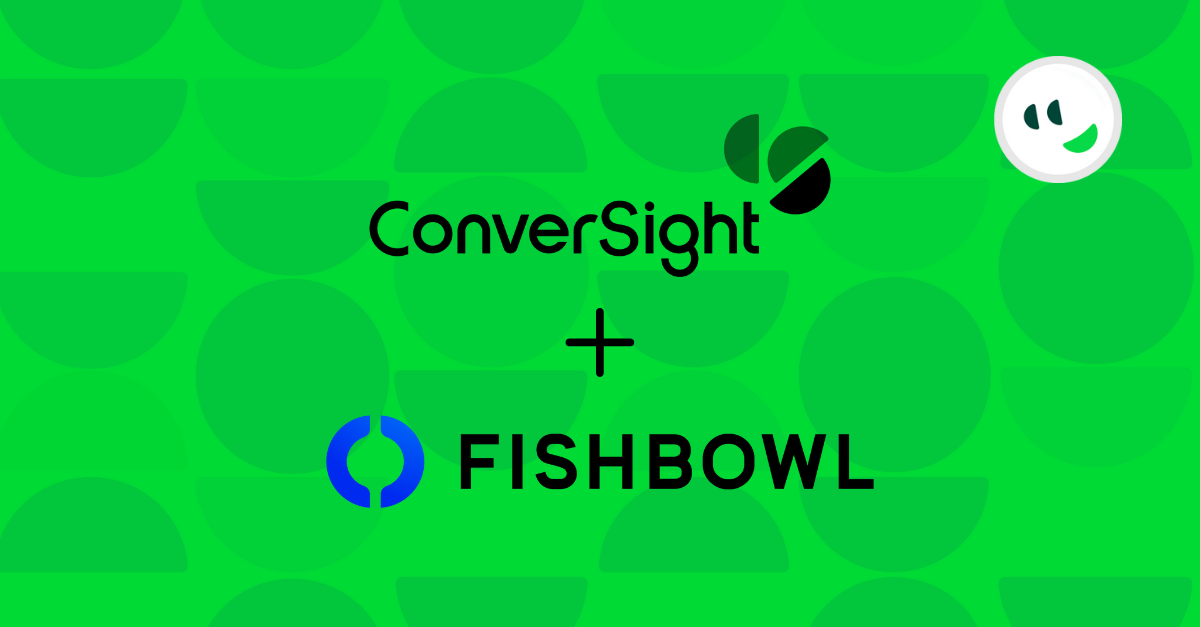 ConverSight + Fishbowl