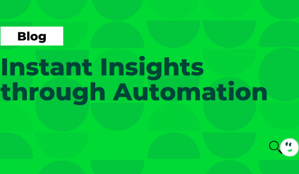 Instant Insights Through Automation