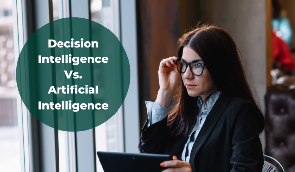 Decision Intelligence vs. Artificial Intelligence