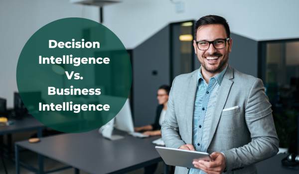 Decision Intelligence vs. Business Intelligence