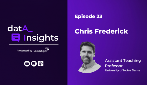 The Data Insights Podcast - Chris Frederick, University of Notre Dame