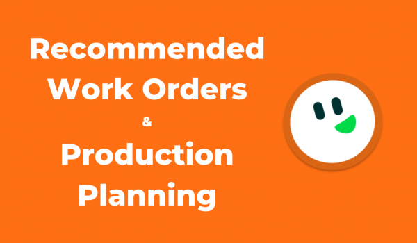 recommended work orders and production planning