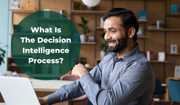 What is the Decision Intelligence process?