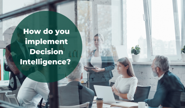 How do you implement Decision Intelligence?